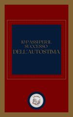10 PASSI PER IL SUCCESSO DELL' AUTOSTIMA