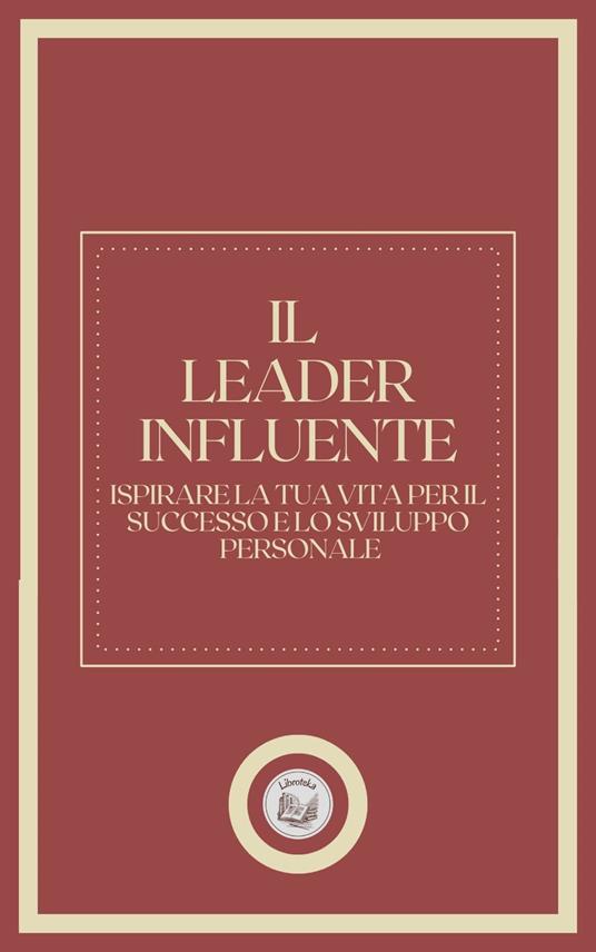 IL LEADER INFLUENTE - LIBROTEKA - ebook