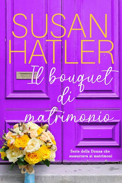 Il bouquet di matrimonio - Susan Hatler - ebook