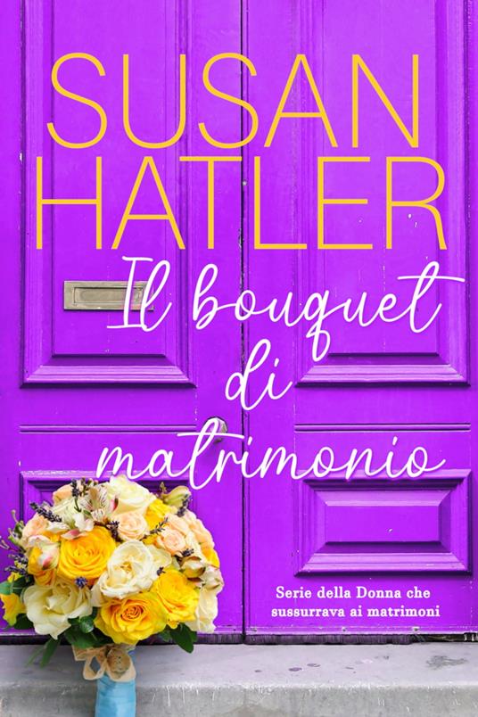 Il bouquet di matrimonio - Susan Hatler - ebook
