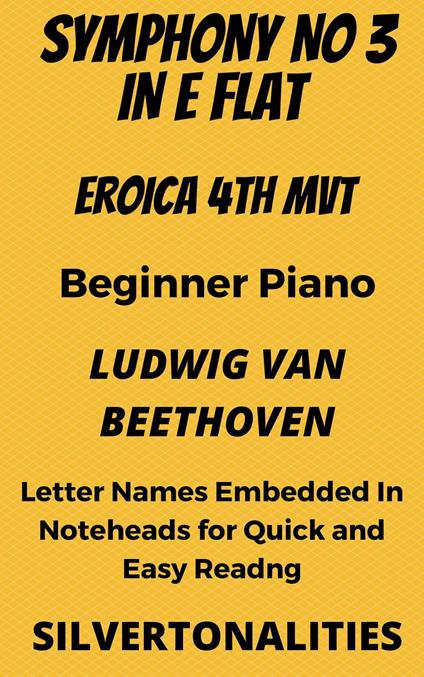 Symphony Number 3 In E Flat Major Eroica 4th Mvt Beginner Piano Sheet Music - Ludwig Van Beethoven - ebook