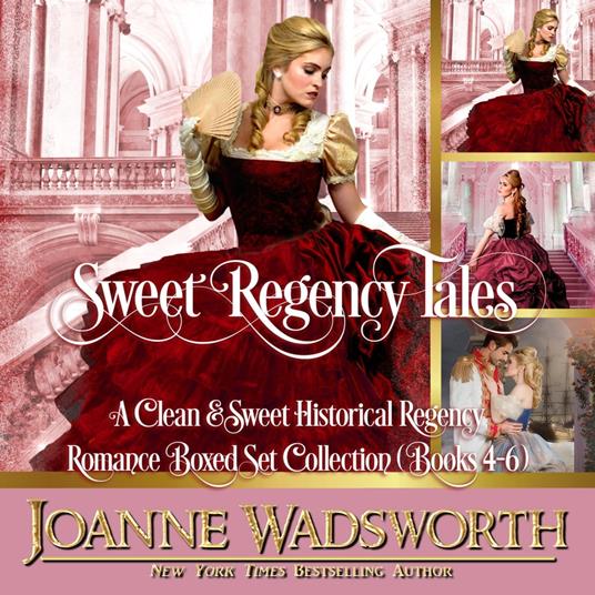 Sweet Regency Tales: A Clean & Sweet Historical Regency Romance Boxed Set Collection (Books 4-6)