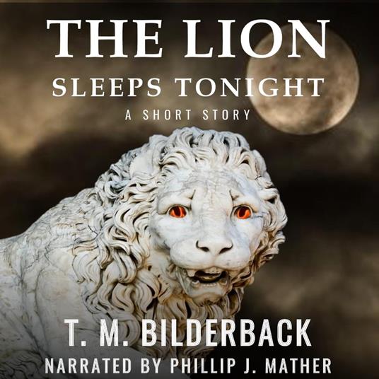 The Lion Sleeps Tonight - A Short Story