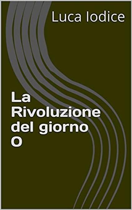 La rivoluzione del giorno 0 - Luca Iodice - ebook