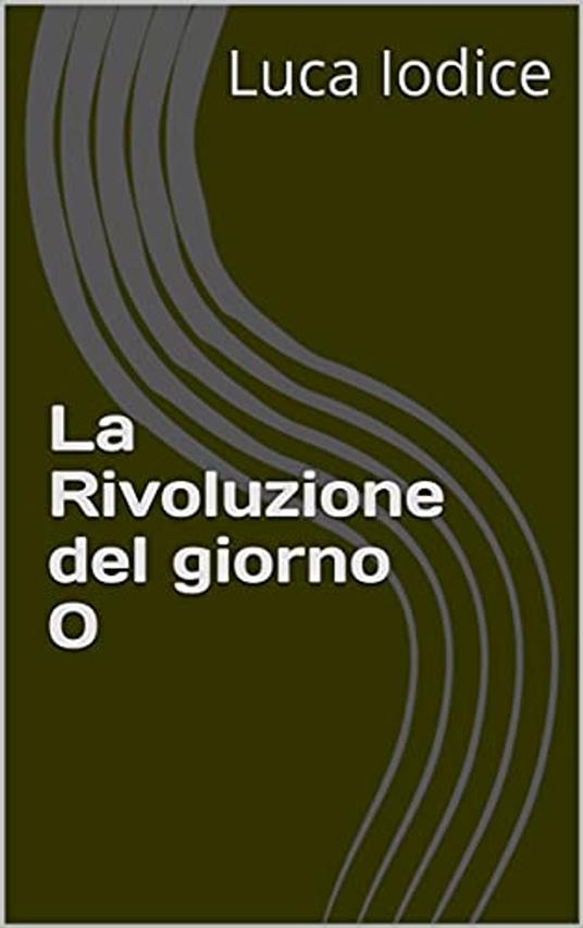 La rivoluzione del giorno 0 - Luca Iodice - ebook