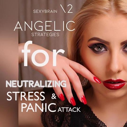 Angelic Strategies For Neutralizing Stress and Panic Attack