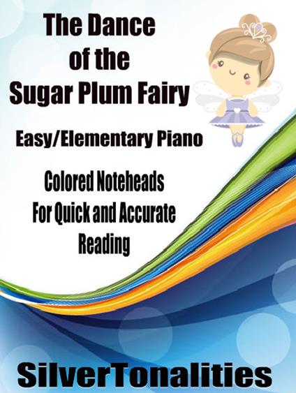 The Dance of the Sugar Plum Fairy for Easy/Elementary Piano Sheet Music with Colored Notes - Peter Ilyich Tchaikovsky - ebook