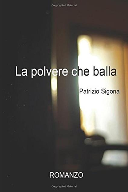 La polvere che balla - Patrizio Sigona - ebook