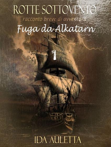 Rotte Sottovento - 1 - Fuga da Alkatarn - Ida Auletta - ebook