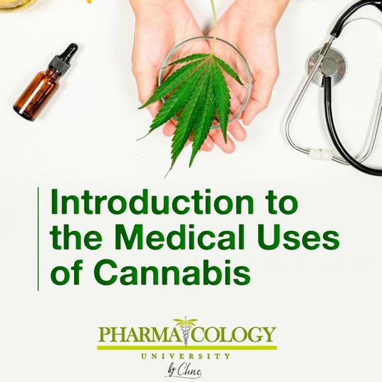 Introduction to the Medical Uses Of Cannabis