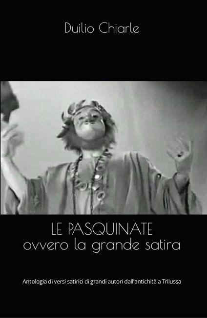 LE PASQUINATE ovvero LA GRANDE SATIRA - Duilio Chiarle - ebook