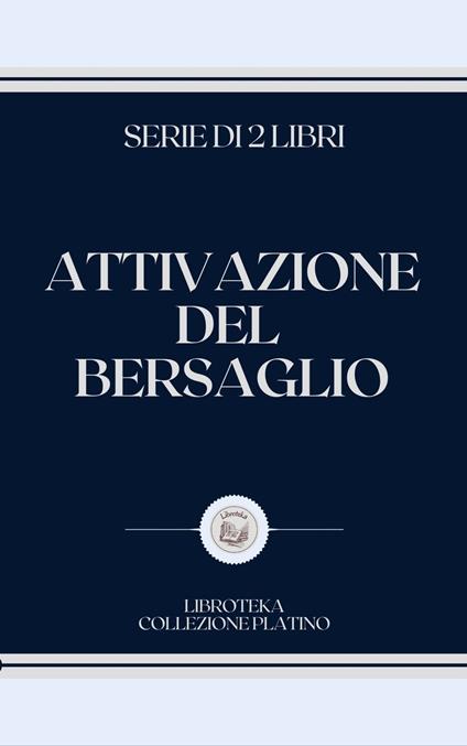 ATTIVAZIONE DEL BERSAGLIO - LIBROTEKA - ebook