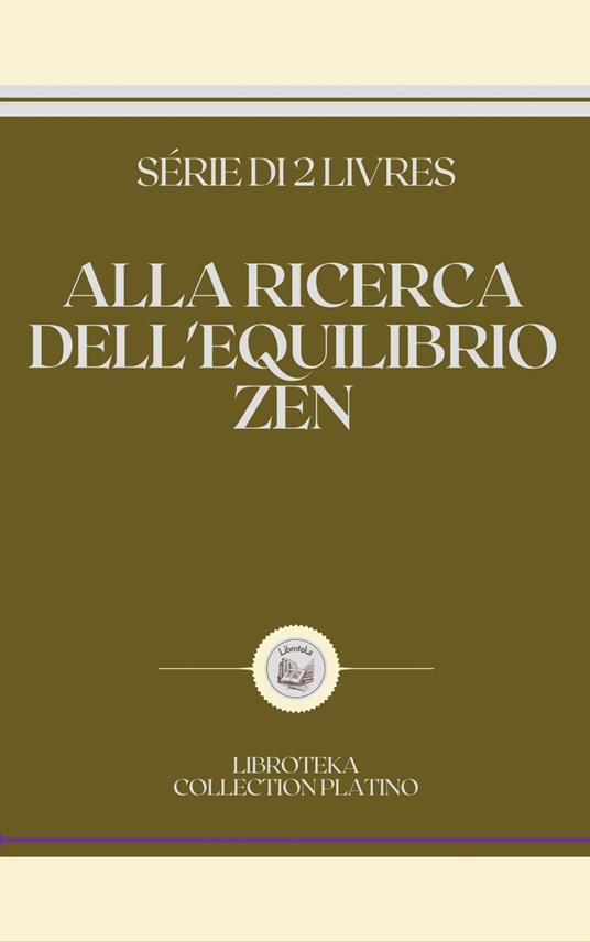 ALLA RICERCA DELL'EQUILIBRIO ZEN - LIBROTEKA - ebook
