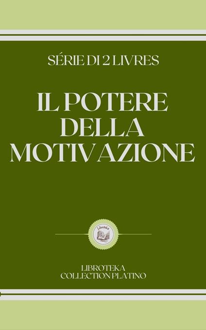 IL POTERE DELLA MOTIVAZIONE - LIBROTEKA - ebook