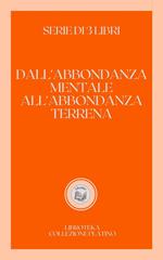 DALL'ABBONDANZA MENTALE ALL'ABBONDANZA TERRENA