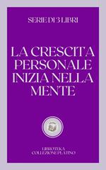 LA CRESCITA PERSONALE INIZIA NELLA MENTE