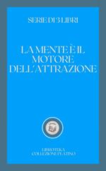 LA MENTE È IL MOTORE DELL'ATTRAZIONE