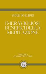 I MERAVIGLIOSI BENEFICI DELLA MEDITAZIONE