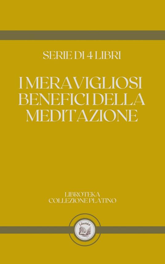 I MERAVIGLIOSI BENEFICI DELLA MEDITAZIONE - LIBROTEKA - ebook