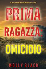 Prima Ragazza: Omicidio (Un Thriller Avvincente con Maya Gray, FBI—Libro 1)
