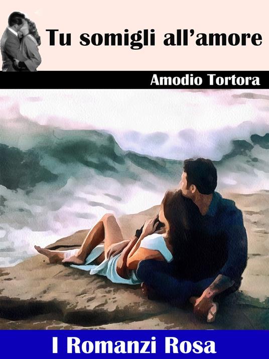 Tu somigli all’amore - Amodio Tortora - ebook