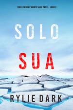 Solo sua (Thriller con l’agente Sadie Price – Libro 3)