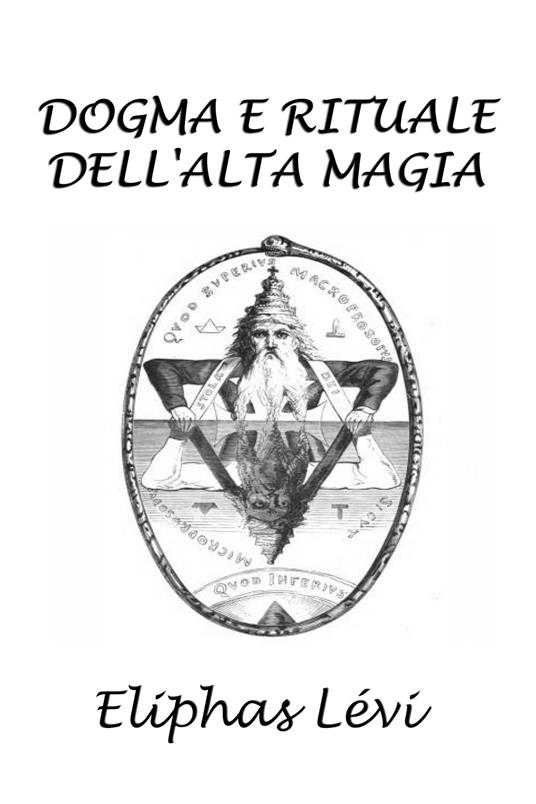 Dogma e rituale dell'alta magia - Silvia Cecchini,Eliphas Levi - ebook
