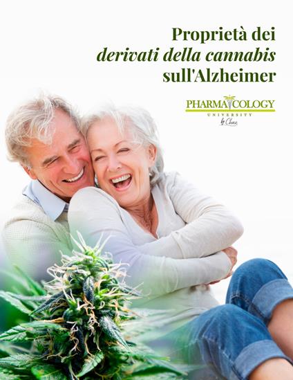 Proprietà dei derivati della cannabis sull'Alzheimer - Pharmacology University - ebook