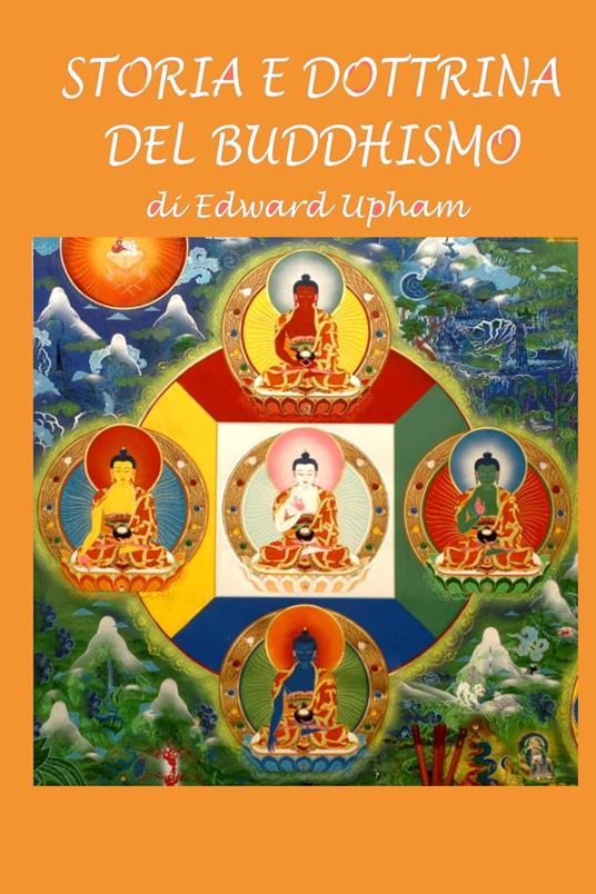 Storia e dottrina del Buddhismo - Silvia Cecchini,Edward Upham - ebook