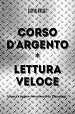 CORSO D'ARGENTO * LETTURA VELOCE