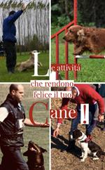 Le attività che rendono felice il Tuo cane!