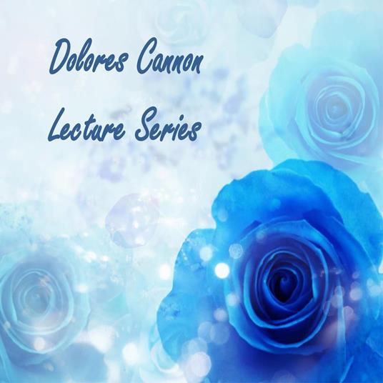 Dolores Cannon Lecture Series