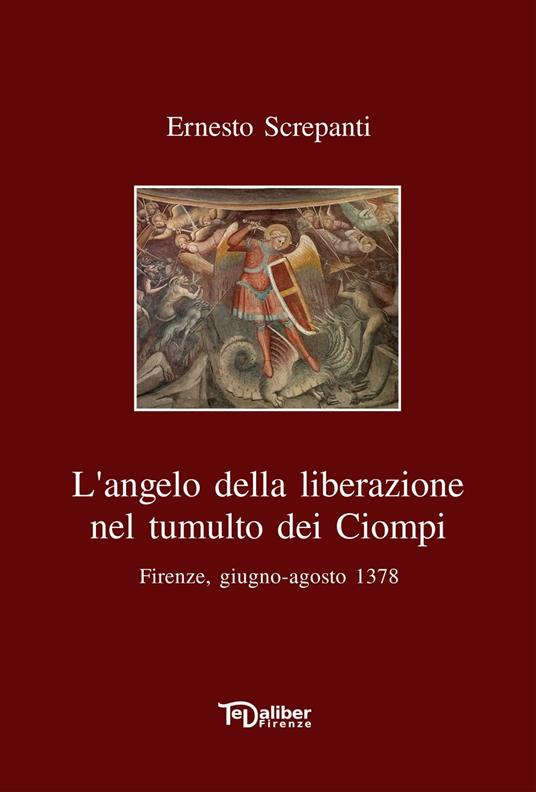 L'angelo della liberazione nel tumulto dei Ciompi - Ernesto Screpanti - ebook