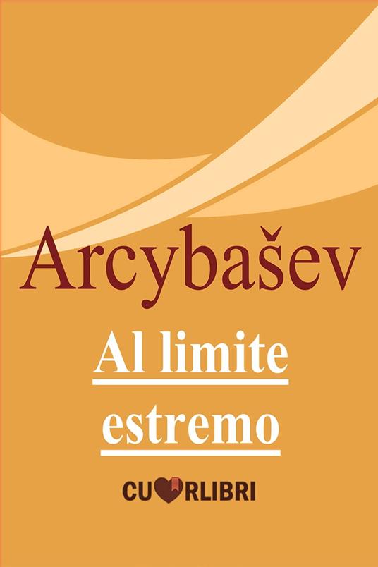 Al limite estremo - Michail Petrovic Arcybašev - ebook