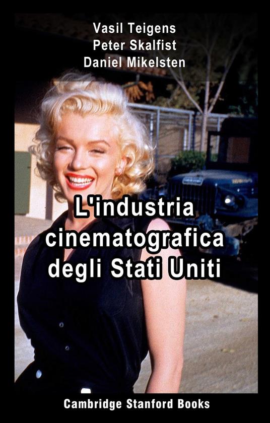 L'industria cinematografica degli Stati Uniti - Daniel Mikelsten,Peter Skalfist,Vasil Teigens - ebook