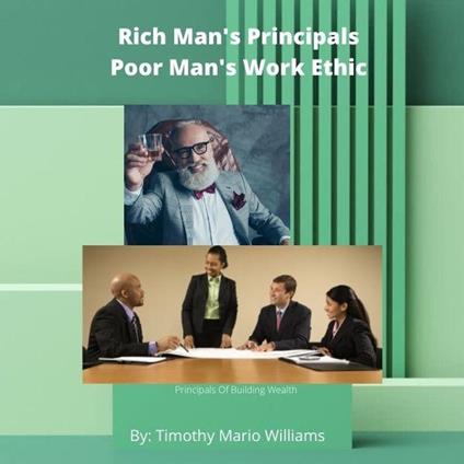 Rich Man's Principals Poor Man's Work Ethic