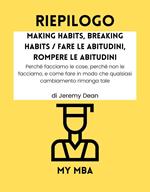 Riepilogo - Making Habits, Breaking Habits / Fare le Abitudini, Rompere le Abitudini :