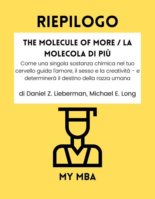 Riepilogo - The Molecule of More / La Molecola di Più: - My MBA - ebook