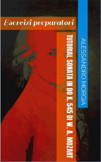 Tutorial Sonata in Do K. 545 di W. A. Mozart - Alessandro Morgia - ebook