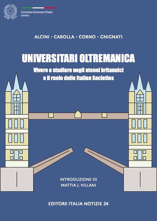 UNIVERSITARI OLTREMANICA - Camilla Alcini,Fabio Carolla,Tommaso Corno,Rebecca Gnignati - ebook
