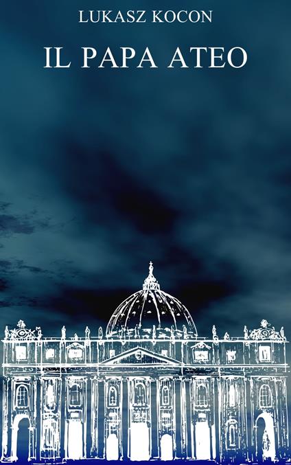 Il papa ateo - Lukasz Kocon - ebook
