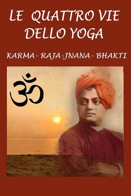 Le quattro vie dello Yoga - Silvia Cecchini,Swami Vivekananda - ebook