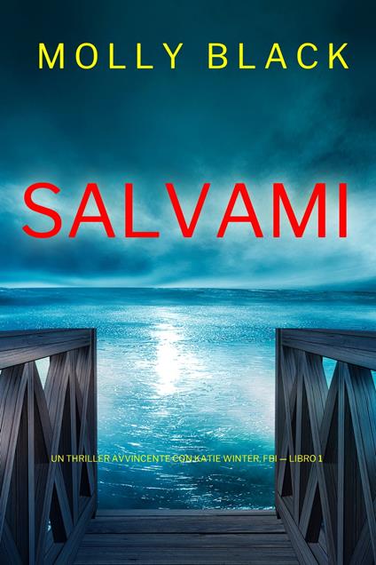 Salvami (Un Thriller Avvincente con Katie Winter, FBI — Libro 1) - Molly Black - ebook