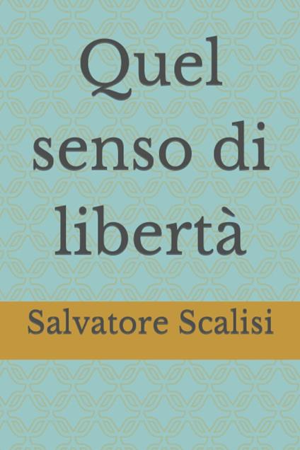Quel senso di libertà - Salvatore Scalisi - ebook