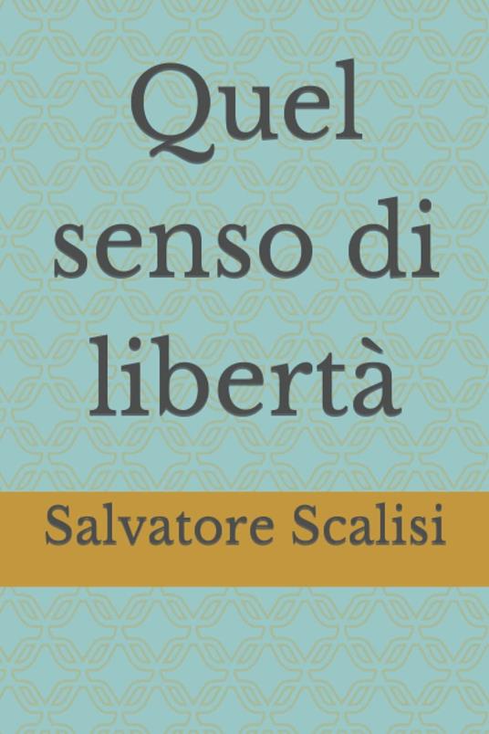 Quel senso di libertà - Salvatore Scalisi - ebook