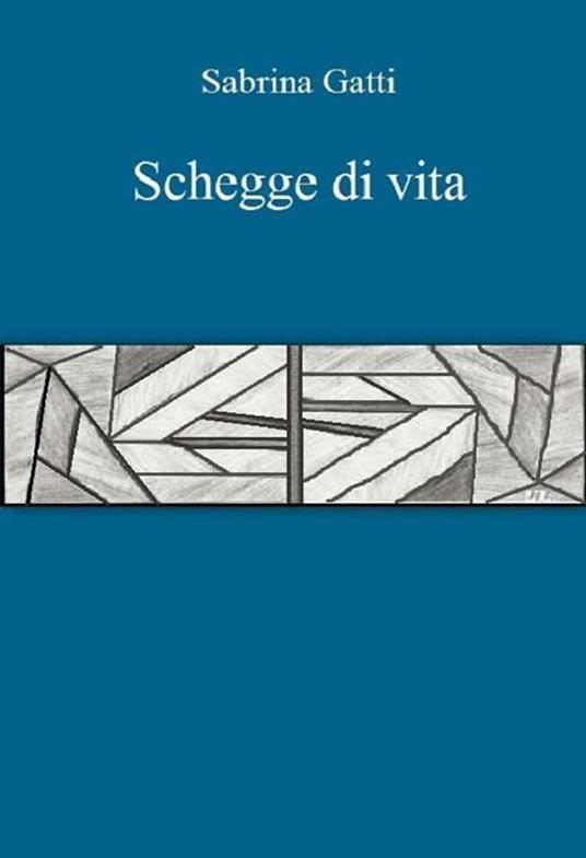 Schegge di vita - Sabrina Gatti - ebook