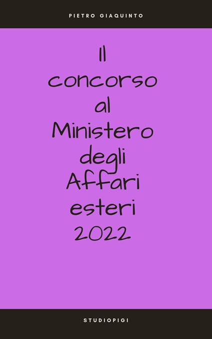 Il concorso al Ministero degli Affari esteri 2022 - Pietro Giaquinto - ebook