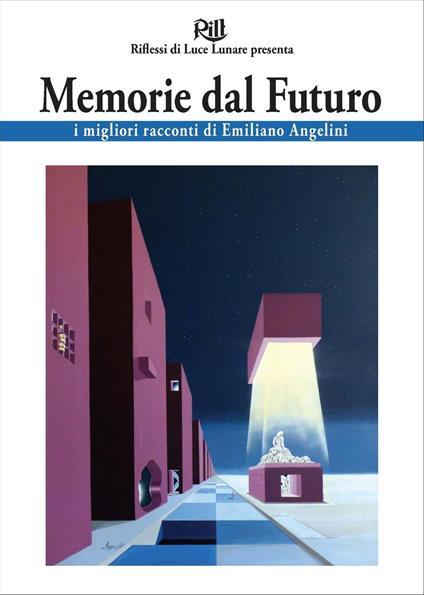Memorie dal Futuro - Eldo Angelini (illustratore),Emiliano Angelini,Alberto Panicucci (introduzione) - ebook
