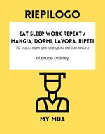 Riepilogo - Eat Sleep Work Repeat / Mangia, dormi, lavora, ripeti: