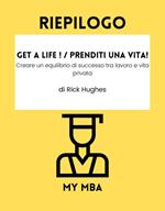 Riepilogo - Get a Life ! / Prenditi una vita! :
